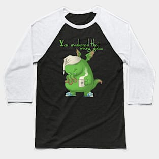 Cthulhu woke up Baseball T-Shirt